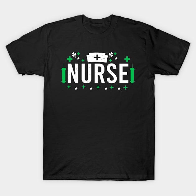 Nurse St Patrick's Day Lucky Nurse Shamrock Love Nurse Life T-Shirt by Simplybollo